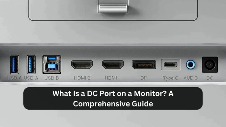 What Is a DC Port on a Monitor?